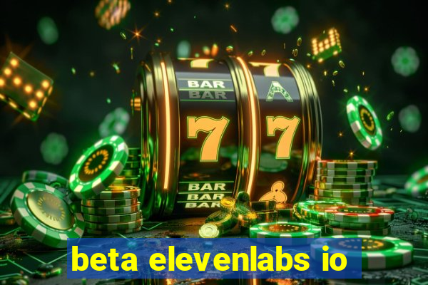 beta elevenlabs io